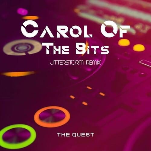 Carol Of The Bits (Jitterstorm Remix) by The Quest
