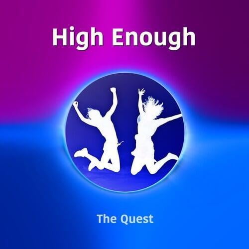 High Enough by The Quest