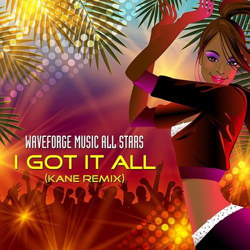  I Got It All (Kane Remix) by Waveforge Music All Stars