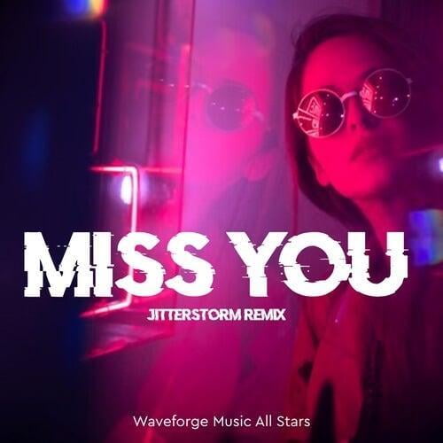 Miss You (Jitterstorm Remix) by Waveforge Music All Stars