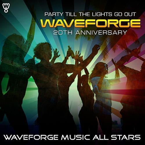 Waveforge 20th Anniversary (Party Till The Lights Go Out) by Waveforge Music All Stars