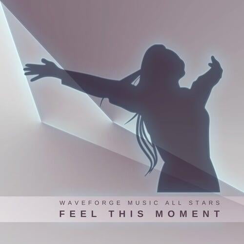Feel This Moment by Waveforge Music All Stars