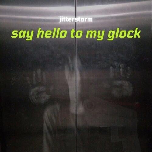 Say Hello To My Glock by Jitterstorm