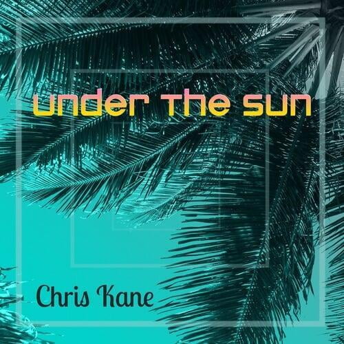 Under The Sun by Chris Kane